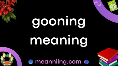 gooning meaning
